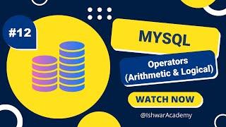 #12. MySQL Arithmetic and Logical Operators  MySQL 2023