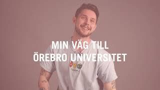 Min väg till Örebro universitet