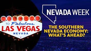 Nevada Week S5 Ep43  The Southern Nevada Economy What’s Ahead?