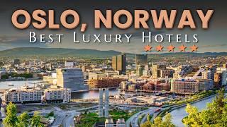 Discover the 10 Best Luxury Hotels in Oslo Norway