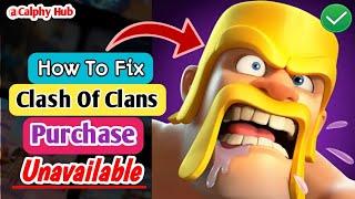 fix clash of clans purchase unavailable  clash of clans purchase unavailable fixed #clashofclans