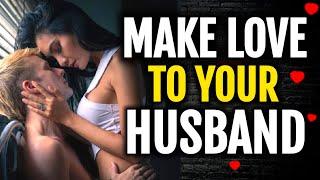 How To Make Love To Your Husband That He Will Never Forget
