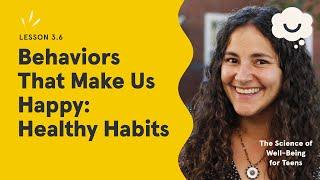 Dr. Laurie Santos. Behaviors That Make Us Happy Healthy Habits. The Science of Well-Being for Teens