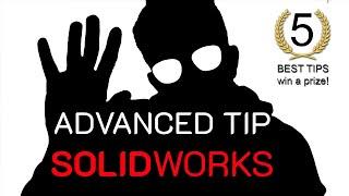 Advanced tip for SOLIDWORKS - Challenge with a prize