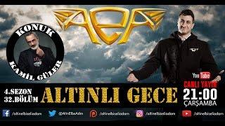 ALTINLI GECE 4.SEZON 32.BÖLÜM - KAMİL GÜLER