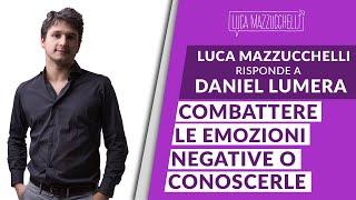 Come gestire le emozioni negative combatterle o conoscerle? Con Daniel Lumera