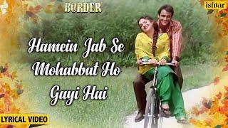 Hamen Jab Se Mohabbat - Lyrical  Border  Akshaye Khanna & Pooja Bhatt  90s Hindi Romantic Songs