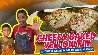 CHEESY BAKED YELLOW FIN  EASY WAY OF COOKING by CHEF BOY LOGRO and MAMAT