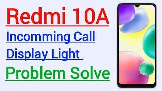 Redmi 10A Incoming Call Display Light Problem Solve