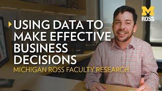 Using Data to Make Effective Business Decisions  Michigan Ross Research