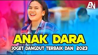 JOGET DANGDUT TERBAIK 2023 - ANAK DARA - LAGU ACARA PESTA MANTAP - Eriick Nillano Remix