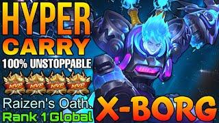 Hyper Carry X.Borg Perfect Gameplay - Top 1 Global X.Borg by Raizens Oath. - Mobile Legends