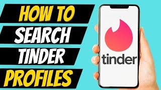 How To Search Tinder Profiles By Name Without Account