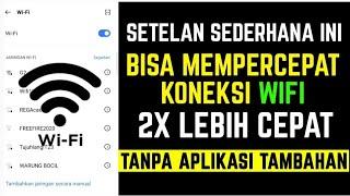 Cara Mempercepat Koneksi WiFi Hingga 2x Lipat Tanpa Aplikasi Tambahan