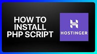 How To Install Php Script In Hostinger Tutorial