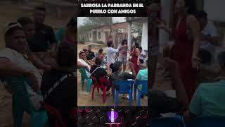 Sabrosa Una Parranda Vallenata En EL Pueblo Con Familia & Amigos  #vallenato #colombia #pueblo #fyp