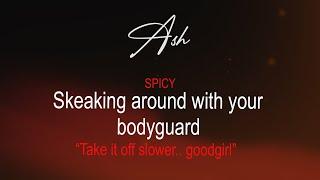 SPICY Sneaking around with your Bodyguard part3  ASMR Boyfriend Roleplay