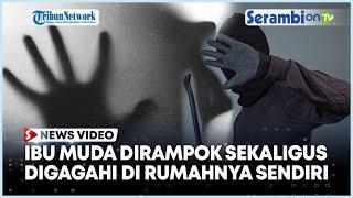 Nasib Seorang Ibu Muda Jadi Korban Perampokan Sekaligus Pemerkosaan Tanpa Busana Lari Minta Tolong