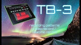 Roland TB-3 Step Sequencer - How It Works - Recording Patterns - Step Record - Realtime Record