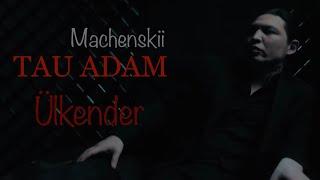 ÜLKENDER Tau adam -  Machenskii Mood Video 2022