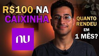 QUANTO RENDEU 100 REAIS NAS CAIXINHAS DO NUBANK DURANTE 1 MÊS