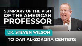 Summary of the visit of the American Professor Dr. Steven Wilson to Dar Al-Zokor centers.