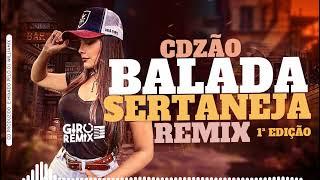 CDZÃO - BALADA SERTANEJA - REMIX  - SELEÇÃO PRA  TOCA NO SEU PAREDÃO 2023