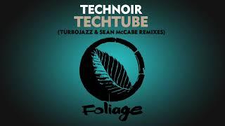 Technoir – Techtube Turbojazz & Sean McCabe Remix Edit