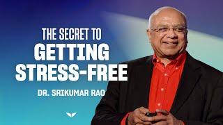 How to Eliminate Stress  Dr. Srikumar Rao