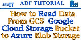 How to Read Data from GCS  Google Cloud Storage Bucket to Azure Blob Storage  Azure Data Factory