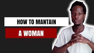 How To Mantain A Woman