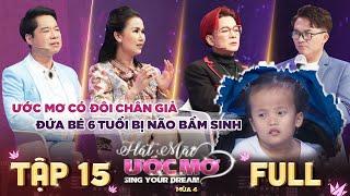 Hát Mãi Ước Mơ 4  Tập 15 Full Thương xót với ước mơ có đôi chân giả đứa bé 6 tuổi bị não bẩm sinh