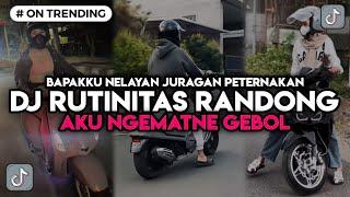 DJ AKU NGEMATNE GEBOL RUTINITAS RANDONG‼️ DJ BAPAKKU NELAYAN JURAGAN PETERNAKAN‼️ UNTUNE METU PITU