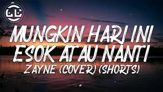 Zayne - Mungkin Hari Ini Esok Atau Nanti Cover Shorts