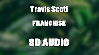 Travis Scott - FRANCHISE ft. Young Thug & M.I.A. 8D Audio