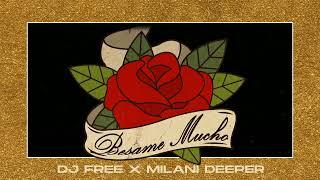 Dj Free x Milani Deeper - Besame Mucho 