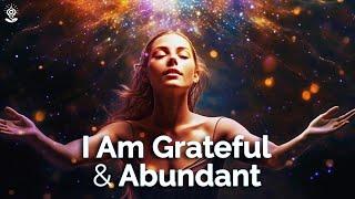 I Am Affirmations GRATITUDE & ABUNDANCE Reprogram Your MIND & Align Your HEART While You Sleep