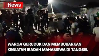 Warga Geruduk dan Membubarkan Kegiatan Ibadah Mahasiswa di Tangsel - iNews Siang 0705