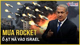 Kinh hoàng bão rocket ồ ạt nã vào Israel Trung Đông chính thức “bùng cháy” Mỹ tuyên bố tối hậu thư