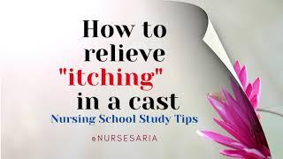 How to relieve itching in a cast  Cast Care  NCLEX Study Tips