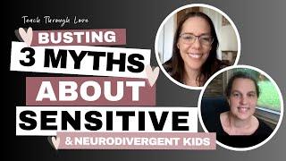 Busting 3 Myths About Sensitive & Neurodivergent Kids That Put Your Relationship & Peace At Risk