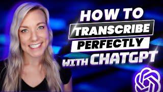 Use ChatGPT for the PERFECT Transcription  How to Transcribe Using ChatGPT for FREE