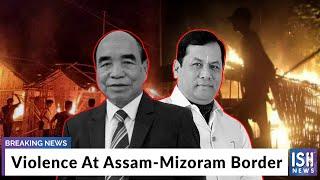 Violence At Assam-Mizoram Border