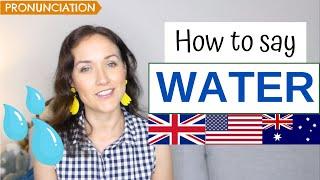 How to Pronounce WATER in English American British & Australian Pronunciation