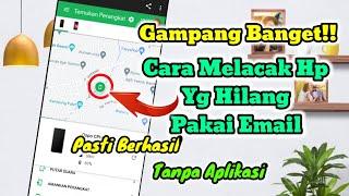 Terbaru Cara Mudah Melacak HP Yang Hilang Menggunakan Email