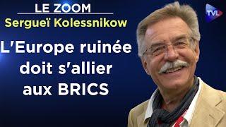 Les BRICS nouveaux maîtres du monde ? - Le Zoom - Sergueï Kolessnikow - TVL