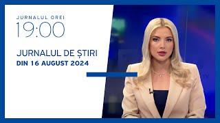 Jurnalul orei 1900 16.08.2024