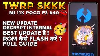 TRWP Skkk New Update Mi 11x Poco F3  Decrypt Internal Storage using this Twrp Mi 11x Poco F3 