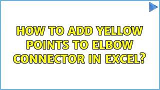 How to add yellow points to elbow connector in Excel?