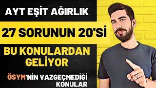 HIZLI NET ARTTIRAN KONULAR  AYT EŞİT AĞIRLIK EN ÇOK ÇIKAN KONULAR  Buradan Kesin Soru Gelir